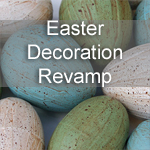 Easter Decoration Revamp