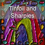 Tinfoil and Sharpies
