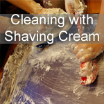 Cleaning with Shaving Cream