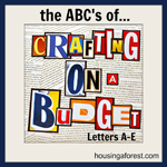 The ABC’s of Crafting on a Budget – Letters A-E