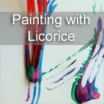 Painting with Licorice