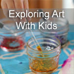 Ideas for Exploring Art with Kids
